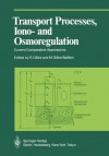 Transport Processes, Iono- And Osmoregulation: Current Comparative Approaches - R. Gilles, M. Gilles-Baillien