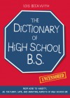 The Dictionary of High School B.S.: From Acne to Varsity, All the Funny, Lame, and Annoying Aspects of High School Life - Lois Beckwith