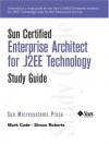 Sun Certified Enterprise Architecture for J2EE Technology Study Guide - Mark Cade, Simon Roberts