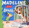 Madeline Loves Animals - John Bemelmans Marciano, Ludwig Bemelmans