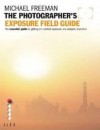 The Photographer's Exposure Field Guide - Michael Freeman