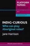 Indig-curious: Who Can Play Aboriginal Roles? - Jane Harrison