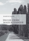 Długie cienie małych zdarzeń - Mariusz Rosik