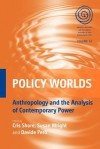 Policy Worlds: Anthropology and Analysis of Contemporary Power (EASA Series) - Cris Shore, Susan Wright, Davide Pero