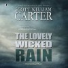 The Lovely Wicked Rain: A Garrison Gage Mystery, Book 3 - Scott William Carter, Steven Roy Grimsley