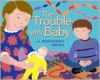 The Trouble with Baby - Marisabina Russo