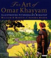 The Art of Omar Khayyam: Illustrating FitzGerald's Rubaiyat - William Mason, Sandra Martin