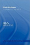 Ethnic Business: Chinese Capitalism in Southeast Asia (Routledge Studies in the Growth Economies of Asia) - Brian C. Folk, K.S. Jomo