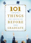 101 Things You Should Do Before You Graduate - David Bordon, Tom Winters