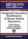 Tangential Boundary Stabilization of Navier-stokes Equations (Memoirs of the American Mathematical Society, No. 852) (Memoirs of the American Mathematical Society) - Viorel Barbu, Roberto Triggiani, Irena Lasiecka