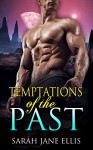 Alien Romance: Temptations of the Past (Alien Escapades Book 5): A Sci-fi Alien Warrior Invasion Abduction Romance - Sarah Jane Ellis