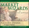 Market Wizards: Interview with Richard Dennis, a Legend Retires - Jack Schwager, Richard Dennis