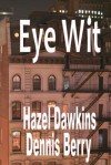 Eye Wit - Hazel Dawkins, Dennis Berry