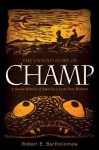 The Untold Story of Champ (Excelsior Editions) - Robert E. Bartholomew