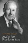 Awake For Freedom's Sake - Leonard E. Read