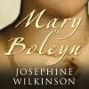 Mary Boleyn: The True Story of Henry VIII's Favourite Mistress - Josephine Wilkinson, Debra Burton, Amberley Publishing