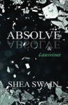 Absolve: & Lascivious - Shea Swain