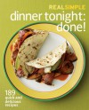 Real Simple Dinner Tonight -- Done!: 175 Quick and Delicious Recipes to Please Everyone -- And Preserve Your Sanity - Real Simple Magazine, Allie Lewis Clapp, Real Simple Magazine