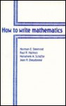 How to Write Mathematics - Norman Earl Steenrod, Paul R. Halmos, Menahem M. Schiffer, Jean A. Dieudonne