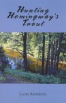 Hunting Hemingway's Trout - Lauri Anderson