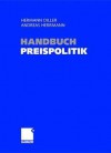 Handbuch Preispolitik: Strategien Planung Organisation Umsetzung - Hermann Diller, Andreas Herrmann