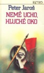 Nemé ucho, slepé oko - Peter Jaroš