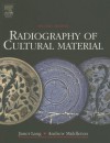 Radiography of Cultural Material - Janet Lang, Andrew Middleton