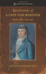 Recollections of a Cape Cod Mariner: Elijah Cobb, 1768-1848 - Deborah Hill