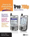 How to Do Everything with Your Treo 700p, Second Edition - Derek Ball