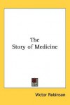 The Story of Medicine - Victor Robinson