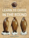 Learn to Carve in the Round: Progressive Step-By-Step Projects for the Beginner. by Andrew Thomas - Andrew Thomas