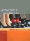 Ace Your Case III Practice Makes Perfect, ND Edition: Wetfeet Insider Guide - Wetfeet.Com