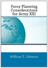 Force Planning Considerations for Army XXI - William T. Johnsen, Strategic Studies Institute