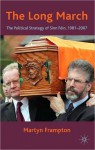 Long March: The Political Strategy of Sinn Fein, 1981-2007 - Martyn Frampton