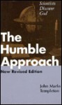 The Humble Approach: Scientists Discover God - John Marks Templeton