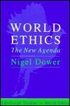 World Ethics - Nigel Dower