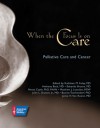 When the Focus Is on Care: Palliative Care and Cancer - Kathleen M. Foley, Eduardo Bruera, Bonnie Teschendorf, John Seffrin