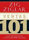 Ventas 101: Lo Que Todo Vendedor Profesional de Exito Necesita Saber - Zig Ziglar