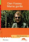 Dian Fossey: Mama gorilla - Willy Schuyesmans