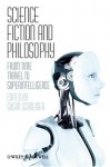 Science Fiction and Philosophy: From Time Travel to Superintelligence by unknown 1st (first) Edition [Paperback(2009)] - unknown