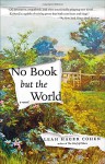 No Book but the World: A Novel - Leah Hager Cohen