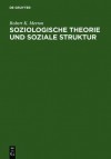 Soziologische Theorie Und Soziale Struktur - Robert K. Merton