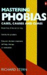 Mastering Phobias: Cases, Causes and Cures - Richard Stern