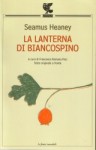 La lanterna di biancospino - Seamus Heaney, Francesca Romana Pace