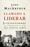 Llamado a Liderar: 26 Lecciones de Liderazgo de La Vida del Apostol Pablo - John F. MacArthur Jr.