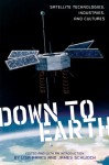 Down to Earth: Satellite Technologies, Industries, and Cultures - Lisa Parks, James Schwoch