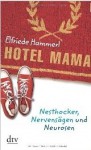 Hotel Mama: Nesthocker, Nervensägen und Neurosen - Elfriede Hammerl