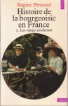 Histoire de la bourgeoisie en France -Tome 2, Les temps modernes - Régine Pernoud