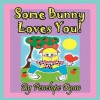 Some Bunny Loves You! - Penelope Dyan