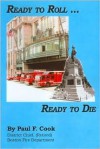 Ready to Roll, Ready to Die - Paul F. Cook